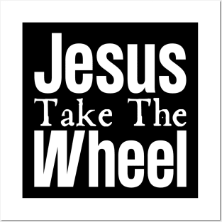 Jesus Take The Wheel Posters and Art